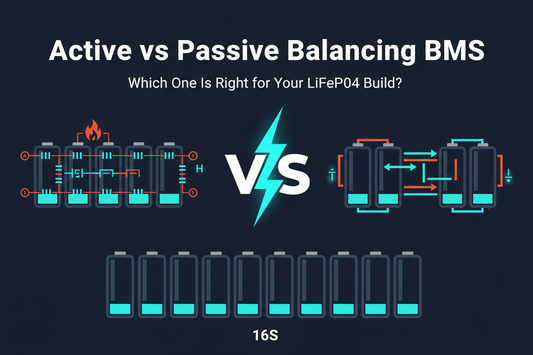 Active Balancing vs Passive Balancing BMS: Which One Is Right for Your LiFePO4 Battery Build?